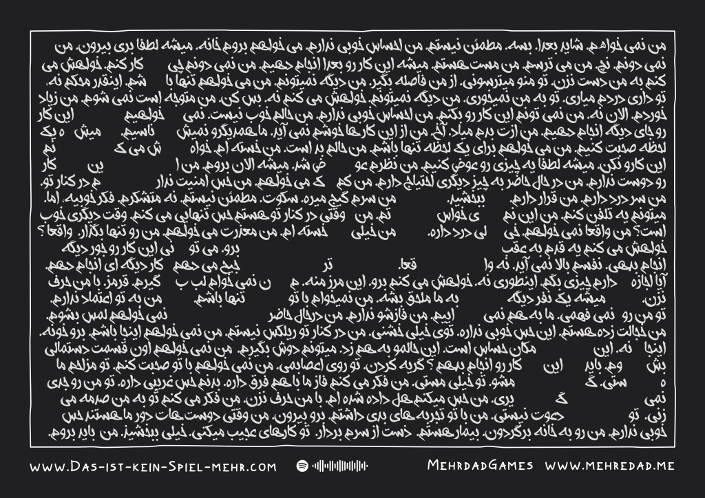 Der persische Schriftzug "Nah jani nah" wird durch Lücken in kleiner geschriebenen Sätzen gebildet. Diese über hundert Sätze in Farsi zeigen Wege auf wie alternativ Nein gesagt und verstanden werden kann.